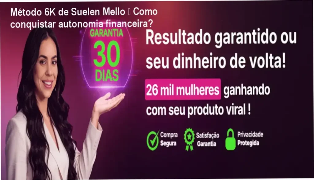 Método 6K de Suelen Mello – Como conquistar autonomia financeira? 1 Suelen Mello apresentando o curso Método 6K para mulheres empreendedoras