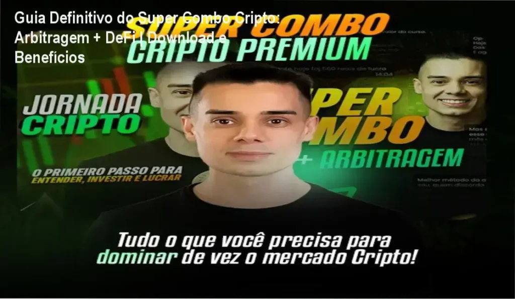 Guia Definitivo do Super Combo Cripto: Arbitragem + DeFi | Download e Benefícios 1 Cursos online sobre estratégias de arbitragem e protocolos DeFi para geração de renda com criptomoedas.