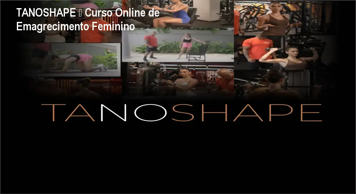 TANOSHAPE – Curso Online de Emagrecimento Feminino 1 TANOSHAPE – Curso Online de Emagrecimento Feminino