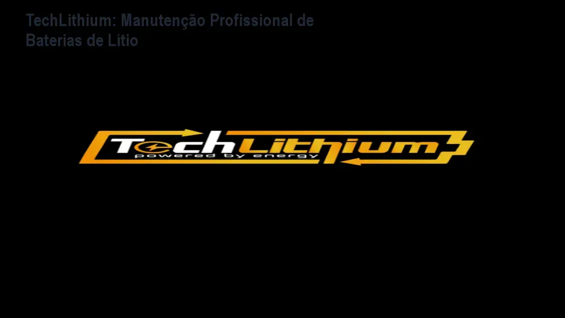 TechLithium: Manutenção Profissional de Baterias de Lítio 1 TechLithium: Manutenção Profissional de Baterias de Lítio