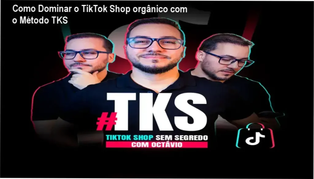 Como Dominar o TikTok Shop orgânico com o Método TKS 1 Ecossistema TKS com acesso online para venda orgânica no TikTok Shop