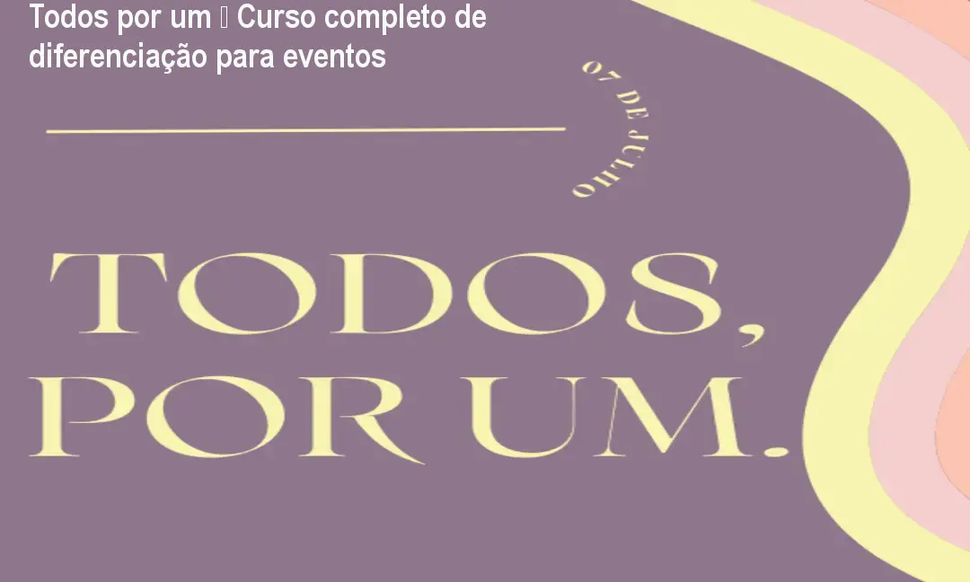 Todos por um – Curso completo de diferenciação para eventos 1 Todos por um – Curso completo de diferenciação para eventos
