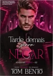 Capa do livro Tarde Demais para Negar com destaque para os personagens em cena e clima emocional intenso