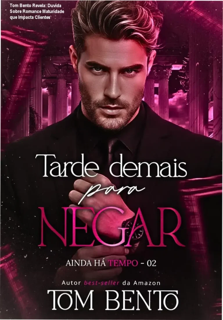 Tom Bento Revela: Duvida Sobre Romance Maturidade que Impacta Clientes 8 Capa do livro Tarde Demais para Negar com destaque para os personagens em cena e clima emocional intenso