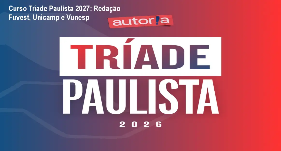 Curso Tríade Paulista 2027: Redação Fuvest, Unicamp e Vunesp 1 Curso Tríade Paulista 2027: Redação Fuvest, Unicamp e Vunesp