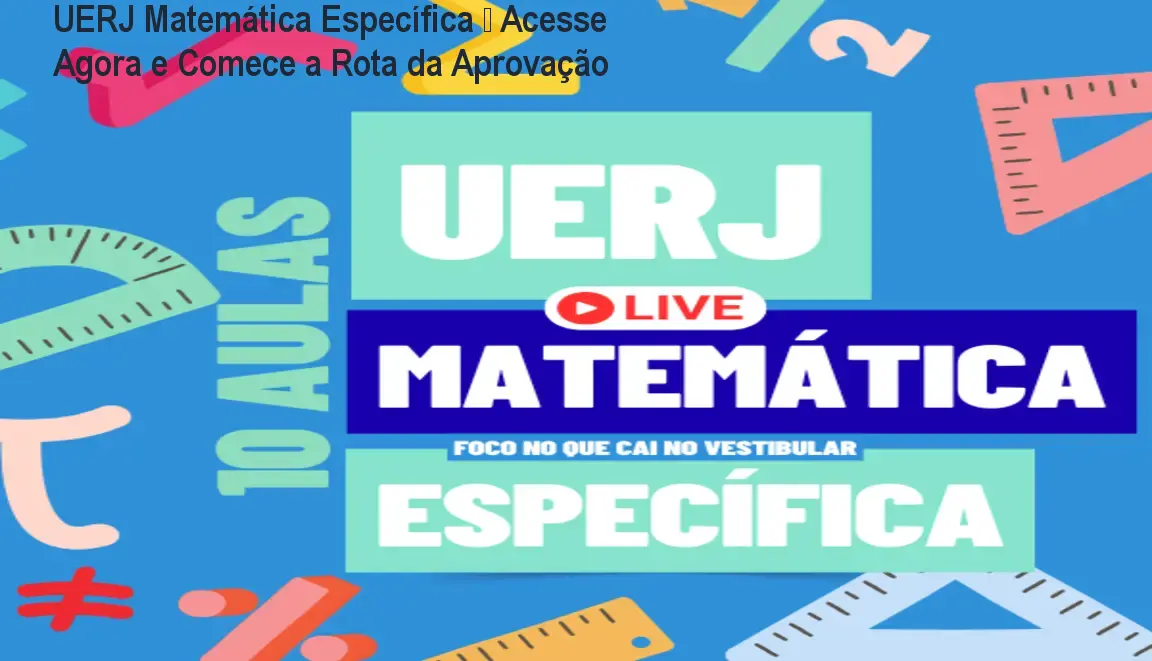 UERJ Matemática Específica – Acesse Agora e Comece a Rota da Aprovação 1 UERJ Matemática Específica – Acesse Agora e Comece a Rota da Aprovação