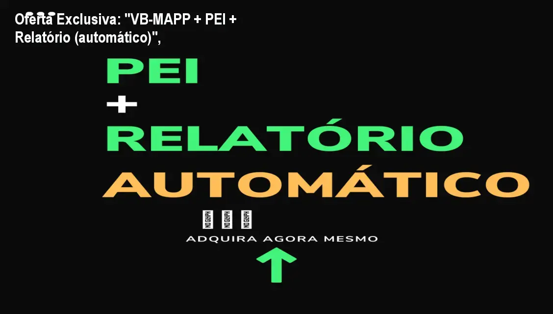 Oferta Exclusiva: "VB-MAPP + PEI + Relatório (automático)", 1 Oferta Exclusiva: "VB-MAPP + PEI + Relatório (automático)",