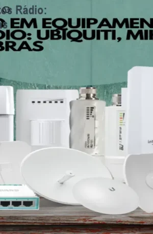 Curso Reparo Equipamentos Rádio: Ubiquiti, Mikrotik e Intelbras