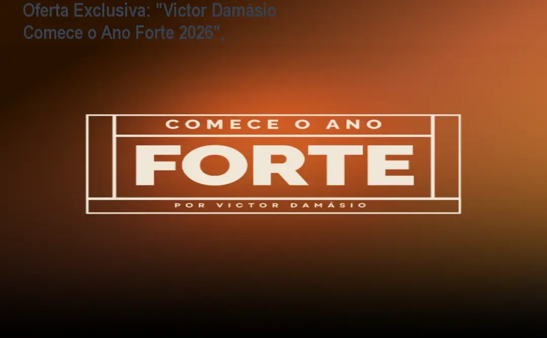 Oferta Exclusiva: "Victor Damásio Comece o Ano Forte 2026", 1 Oferta Exclusiva: "Victor Damásio Comece o Ano Forte 2026",