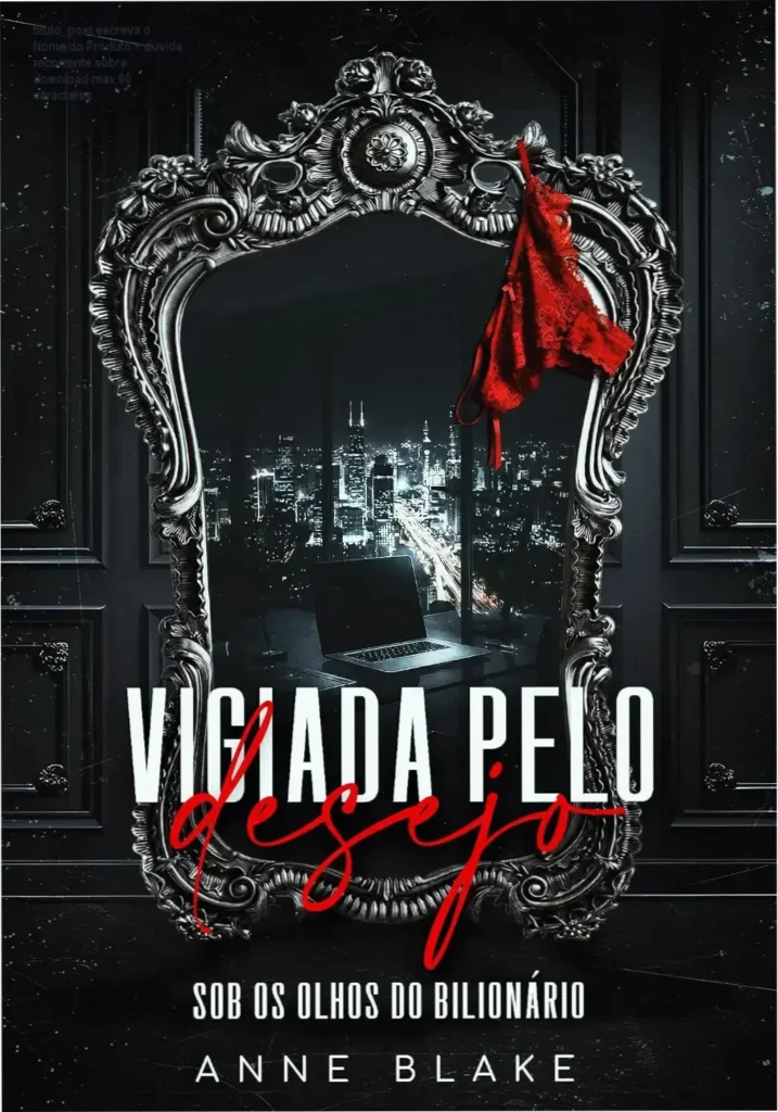 titulo_post escreva o Nome do Produto + duvida recorrente sobre download max 60 caracteres 1 Capa do eBook VIGIADA PELO DESEJO: Sob os olhos do bilionário por Anne Blake - Historia de amor intensa