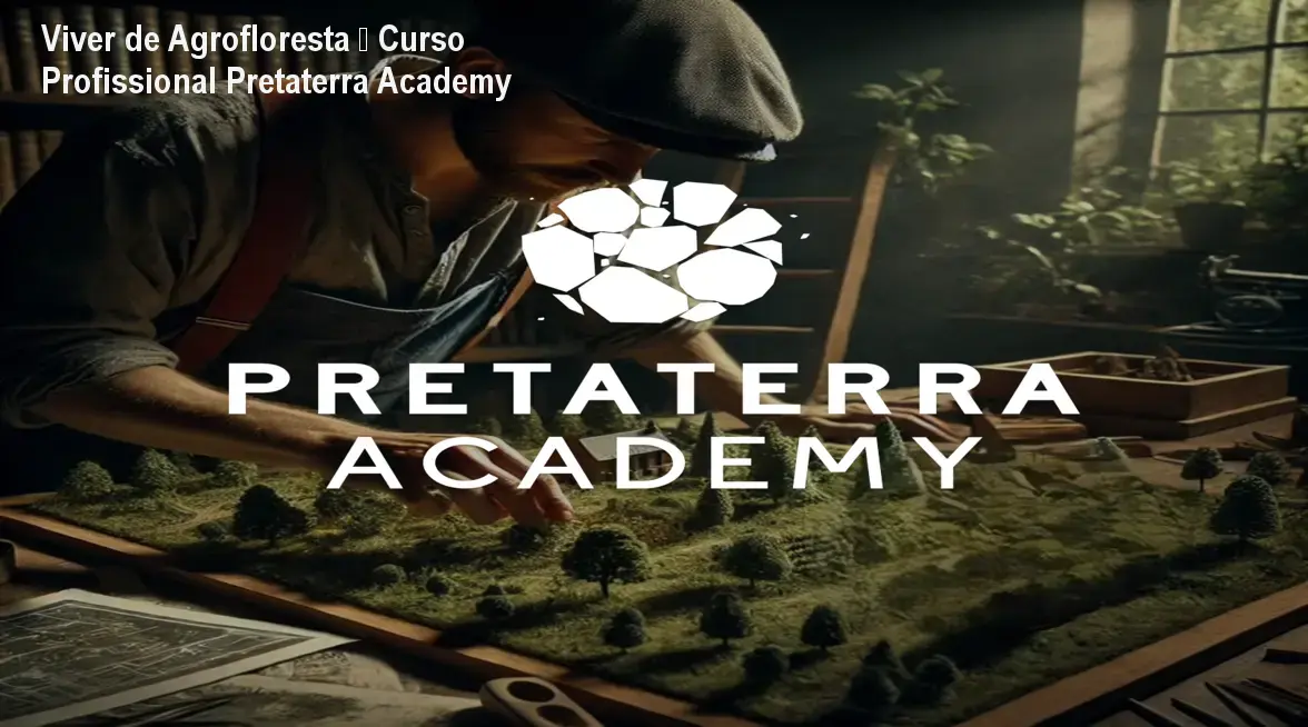 Viver de Agrofloresta – Curso Profissional Pretaterra Academy 1 Viver de Agrofloresta – Curso Profissional Pretaterra Academy