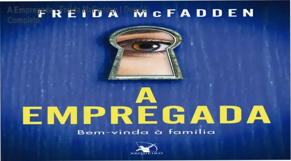 A Empregada - Freida McFadden | Dossiê Completo 1 Capa do livro A Empregada de Freida McFadden, um thriller psicológico de grande sucesso.