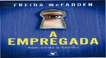 Capa do livro A Empregada de Freida McFadden, um thriller psicológico de grande sucesso.