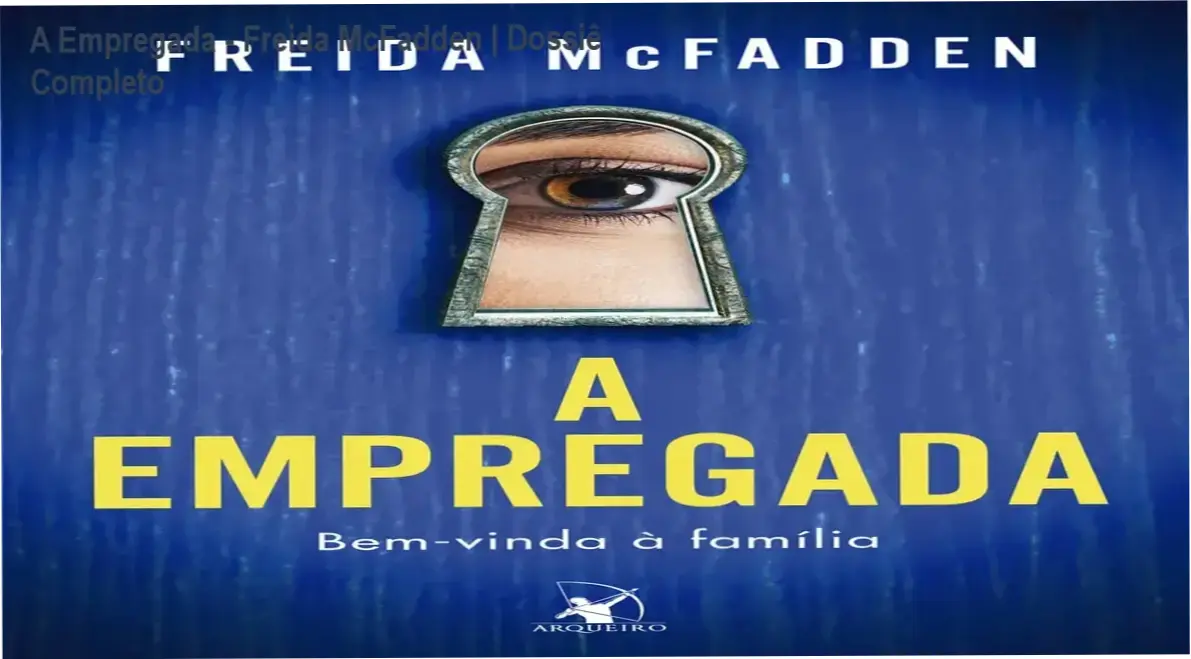 A Empregada - Freida McFadden | Dossiê Completo 1 Capa do livro A Empregada de Freida McFadden, um thriller psicológico de grande sucesso.
