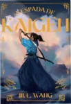 Capa do livro A Espada de Kaigen de M. L. Wang, obra de fantasia épica militar