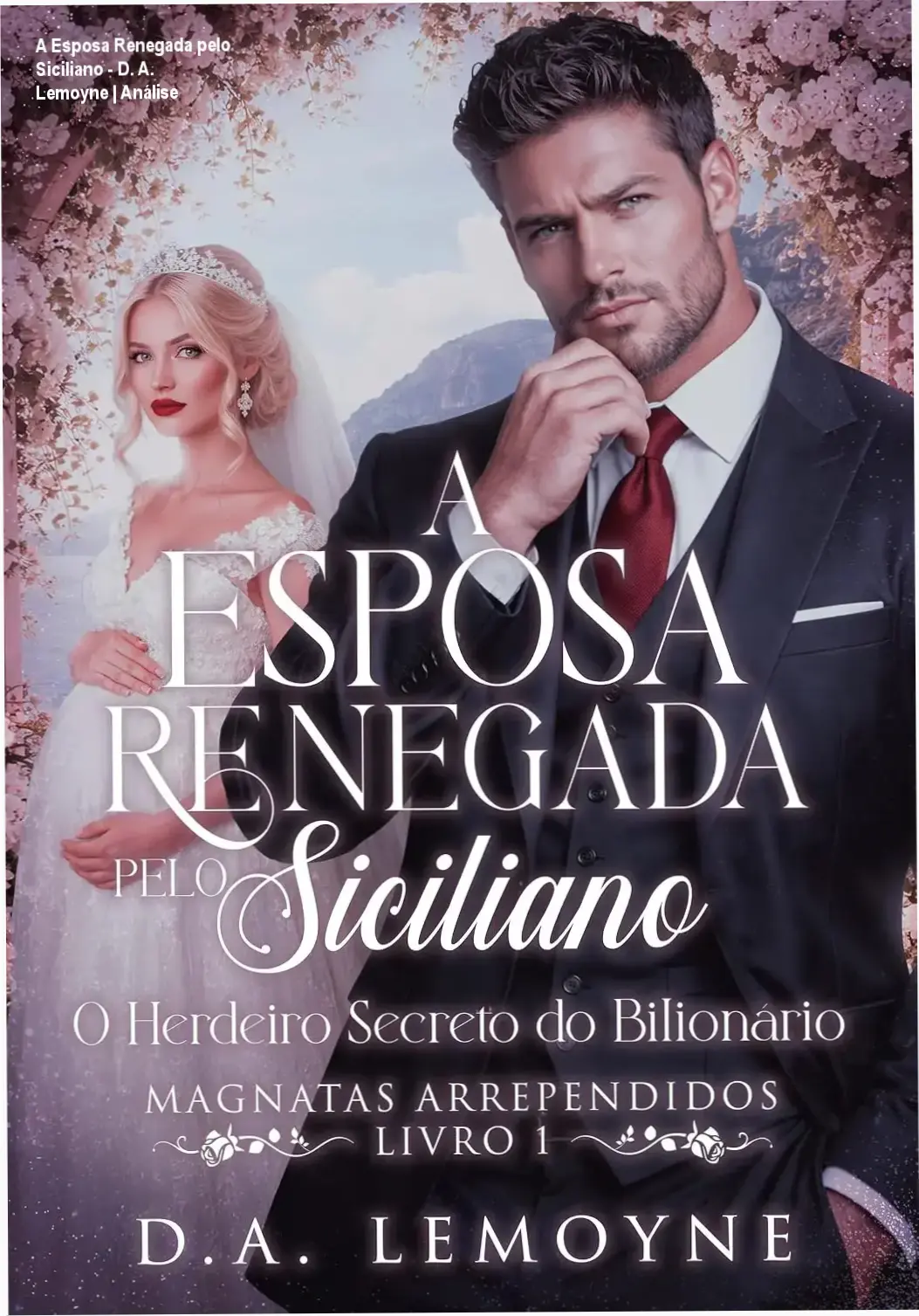 Capa do eBook A Esposa Renegada pelo Siciliano de D. A. Lemoyne ambientando um romance de luxo e drama