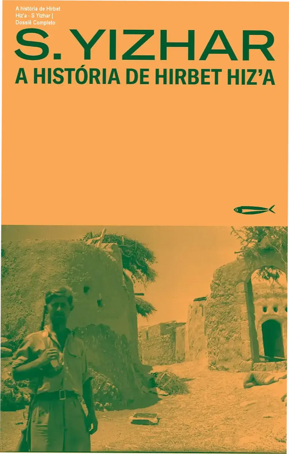 A história de Hirbet Hiz'a - S Yizhar | Dossiê Completo 1 Capa do livro A história de Hirbet Hiz'a de S Yizhar sobre o conflito de 1948