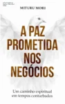 Capa do ebook A Paz Prometida nos Negócios de Mituru Mori sobre espiritualidade e gestão