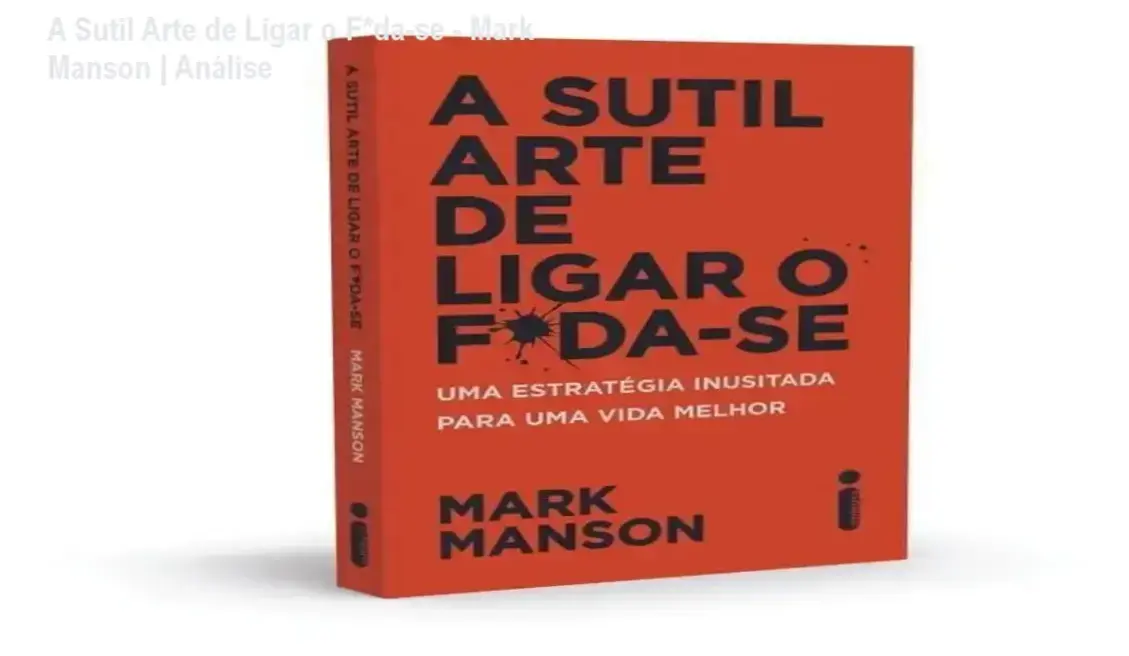 A Sutil Arte de Ligar o F*da-se - Mark Manson | Análise 1 Capa do livro A Sutil Arte de Ligar o F*da-se de Mark Manson em formato digital