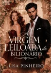 Capa do eBook A Virgem Leiloada do Bilionário de Lisa Pinheiro em dispositivo digital