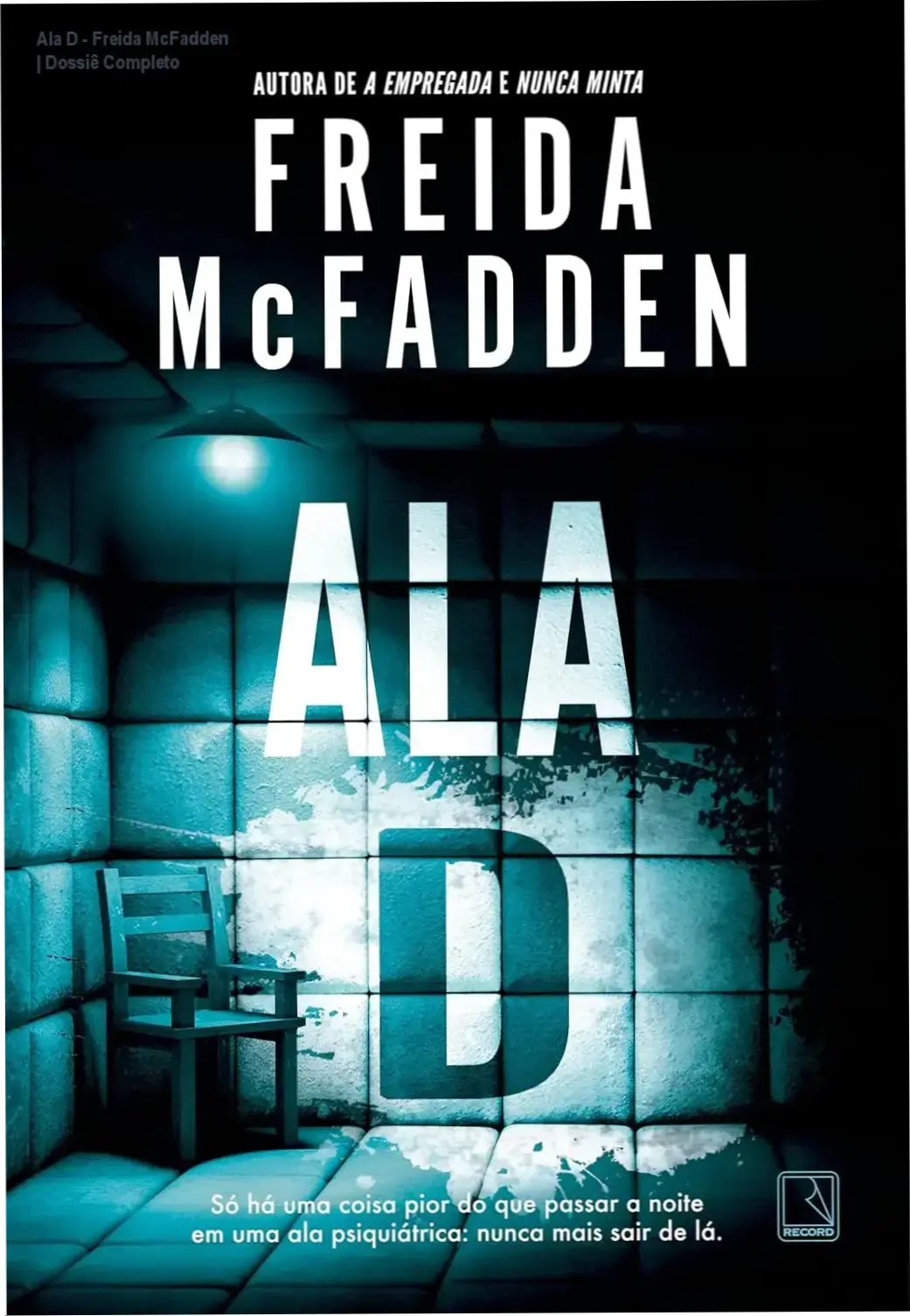 Ala D - Freida McFadden | Dossiê Completo 1 Capa do livro Ala D de Freida McFadden, um thriller psicológico de suspense.