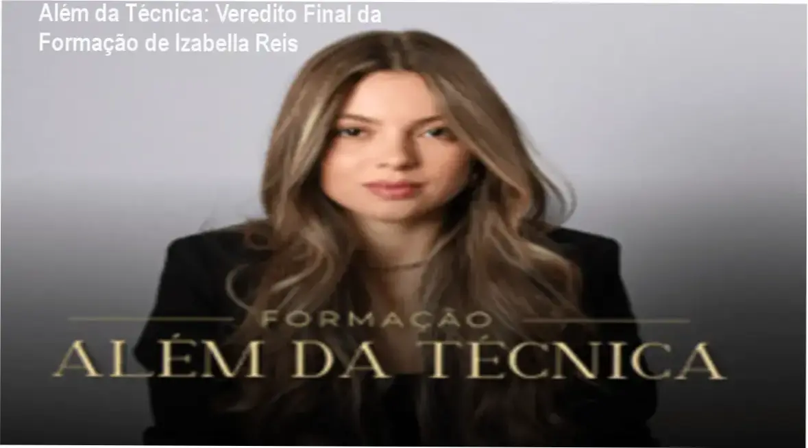 Além da Técnica: Veredito Final da Formação de Izabella Reis 1 Além da Técnica Izabella Reis Medeiros: bastidores e funcionamento da plataforma