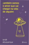 Capa do livro Also amor que vai chegar de Iandê Albuquerque, bestseller de autoajuda sobre superar medo e escolher o caminho do amor