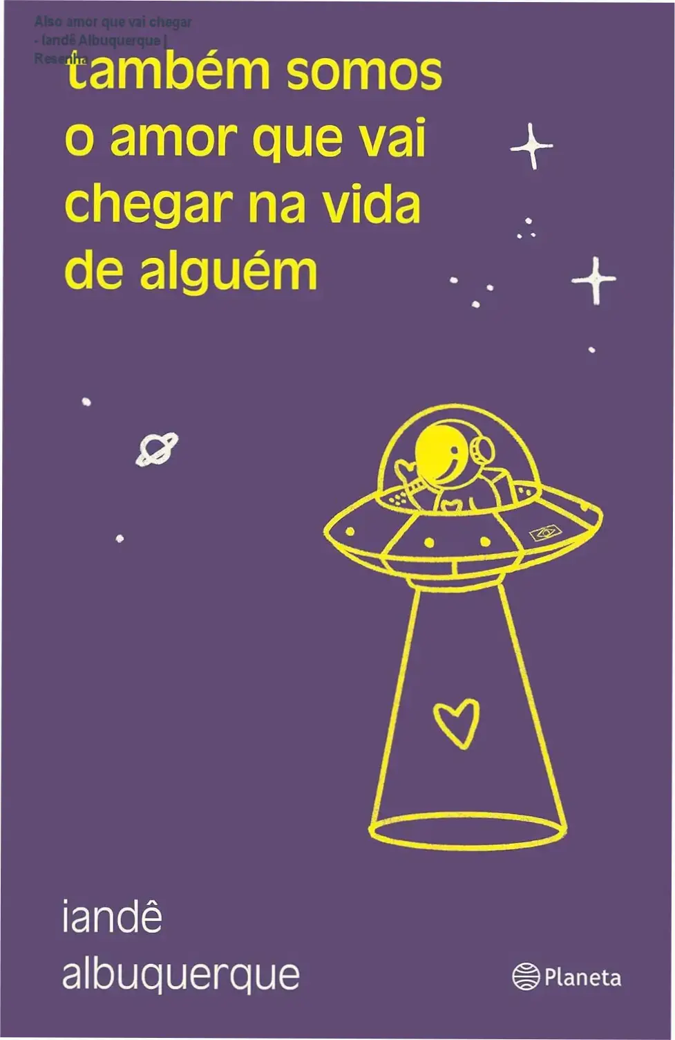 Also amor que vai chegar - Iandê Albuquerque | Resenha 1 Capa do livro Also amor que vai chegar de Iandê Albuquerque, bestseller de autoajuda sobre superar medo e escolher o caminho do amor