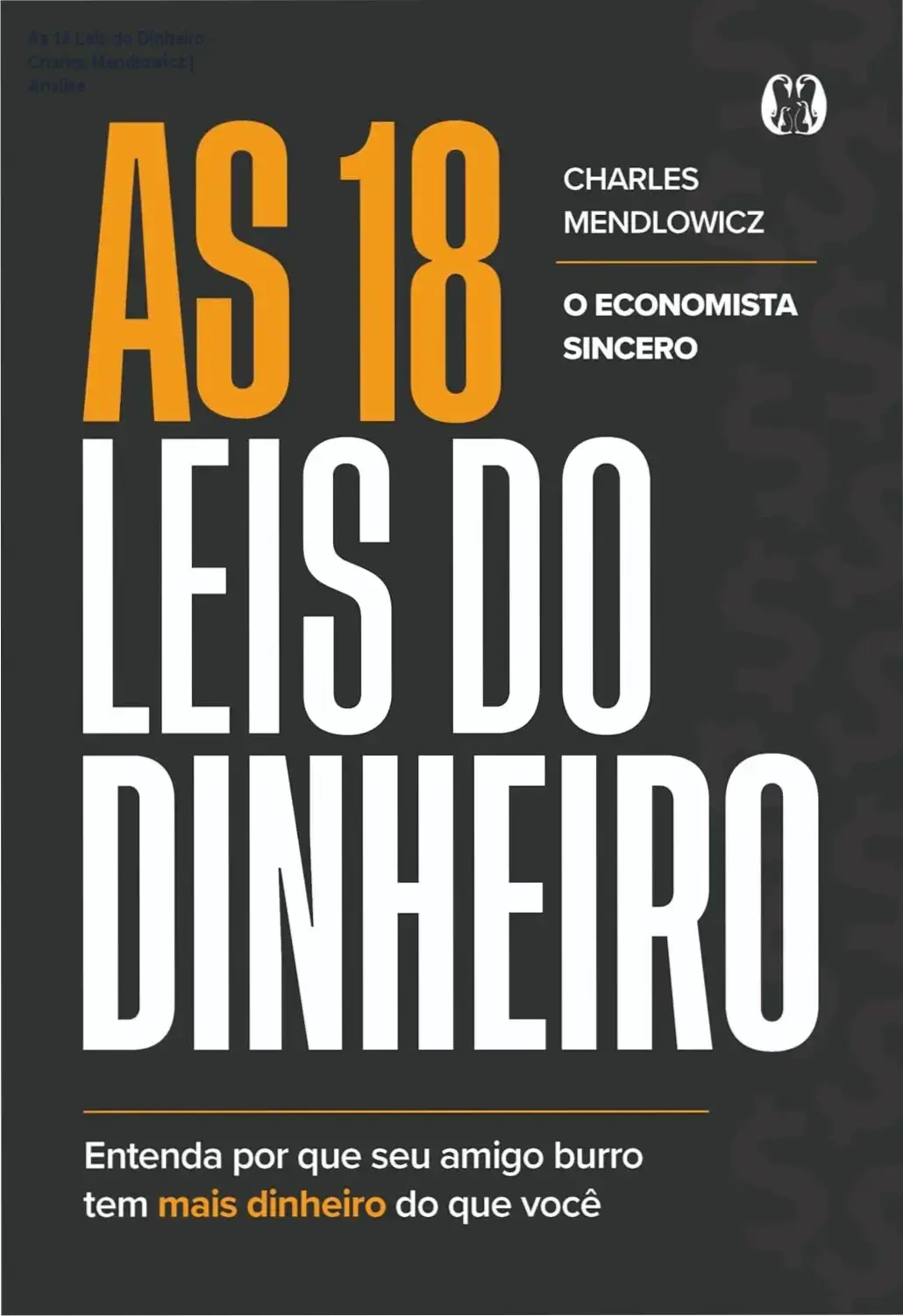 As 18 Leis do Dinheiro - Charles Mendlowicz | Análise 1 Capa do livro As 18 Leis do Dinheiro de Charles Mendlowicz, volume 1 sobre educação financeira e construção de patrimônio