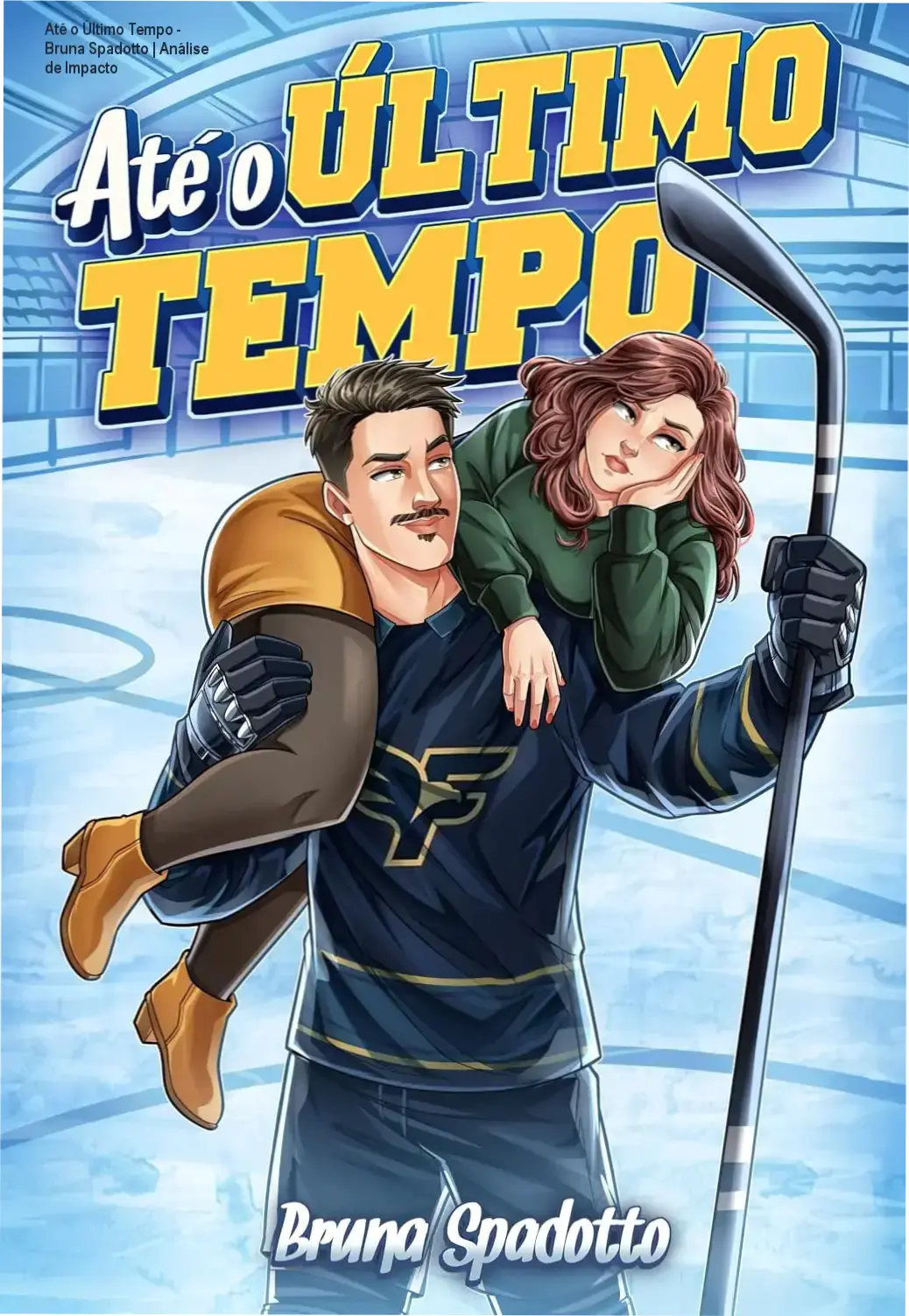 Até o Último Tempo - Bruna Spadotto | Análise de Impacto 1 Capa do ebook Até o Último Tempo de Bruna Spadotto, romance de hóquei