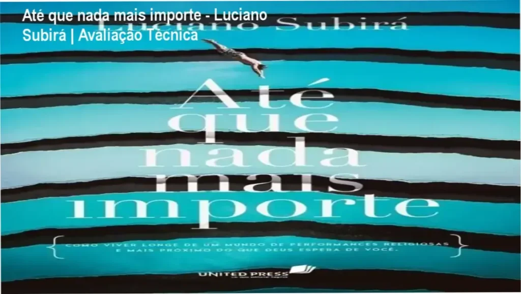 Até que nada mais importe - Luciano Subirá | Avaliação Técnica 1 Capa do livro Até que nada mais importe de Luciano Subirá sobre espiritualidade profunda