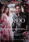 Capa do livro O Marido que me Abandonou (Entre Paixões e Contratos Livro 3) apresentando personagens principais em destaque.