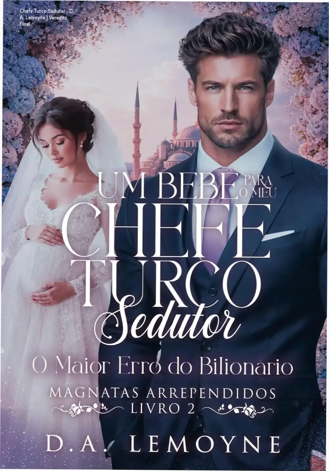 Chefe Turco Sedutor - D. A. Lemoyne | Veredito Final 1 Capa do eBook Um Bebê para o meu Chefe Turco Sedutor de D. A. Lemoyne