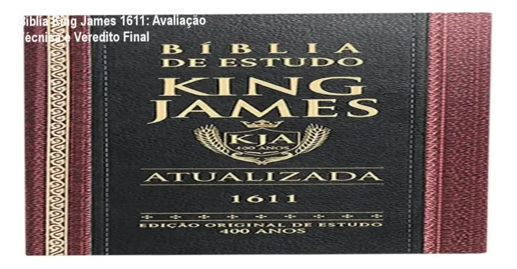Bíblia King James 1611: Avaliação Técnica e Veredito Final 1 Bíblia Sagrada de Estudo King James 1611 tradicional com capa dura aberta