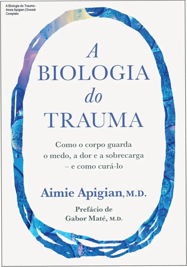 A Biologia do Trauma - Aimie Apigian | Dossiê Completo 5 Capa do livro A Biologia do Trauma de Aimie Apigian detalhando a conexão entre mente e corpo