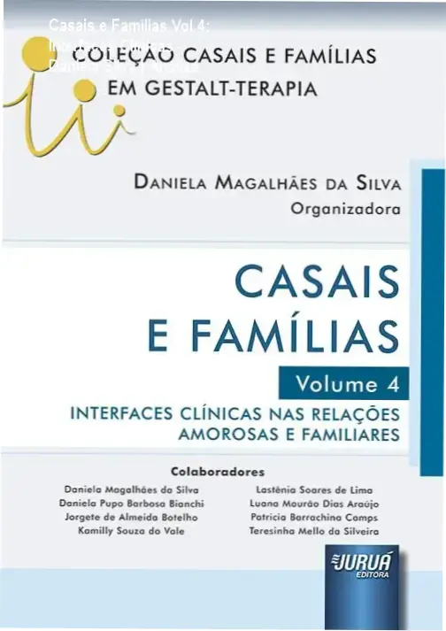 Casais e Famílias Vol 4: Interfaces Clínicas - Daniela Silva | Análise 1 Capa do livro Casais e Famílias Volume 4 Interfaces Clínicas organizado por Daniela Magalhães da Silva editora Juruá