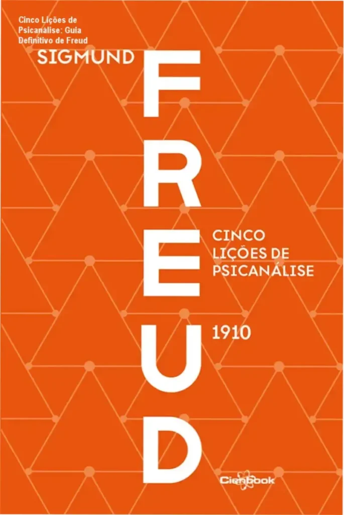 Cinco Lições de Psicanálise: Guia Definitivo de Freud 1 Capa do livro Cinco Lições de Psicanálise de Freud com destaque para o título e o prestígio da obra