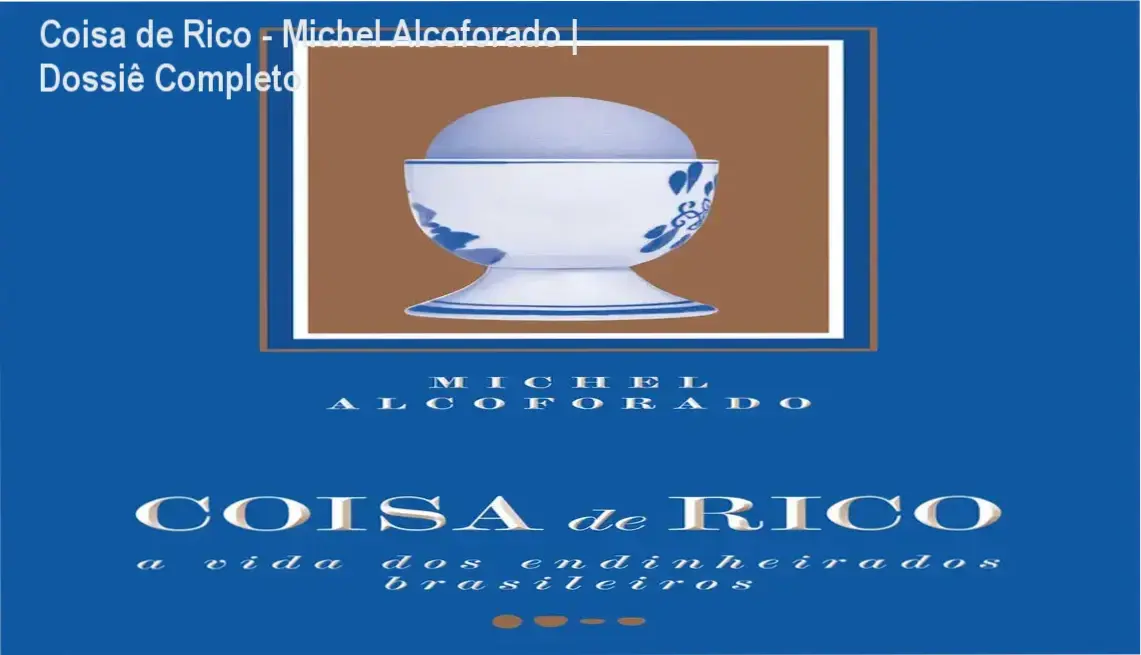 Coisa de Rico - Michel Alcoforado | Dossiê Completo 1 Capa do livro Coisa de Rico de Michel Alcoforado sobre o comportamento das elites brasileiras
