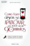 Capa do eBook Como Fazer Alguém se Apaixonar em 90 Minutos de Nicholas Boothman para leitura digital