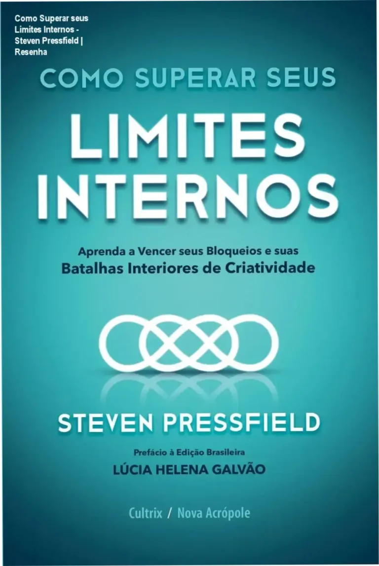 Como Superar seus Limites Internos - Steven Pressfield | Resenha 2 Capa do livro Como Superar seus Limites Internos de Steven Pressfield sobre superação de bloqueios criativos