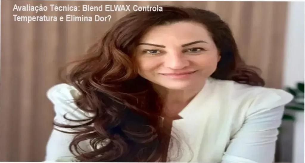 Avaliação Técnica: Blend ELWAX Controla Temperatura e Elimina Dor? 1 Curso Blend ELWAX Mari Hansen bastidores módulos e técnica CalmTouch