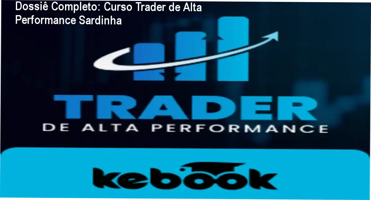 Dossiê Completo: Curso Trader de Alta Performance Sardinha 1 Curso Trader de Alta Performance Marcelo Sardinha bastidores e funcionamento