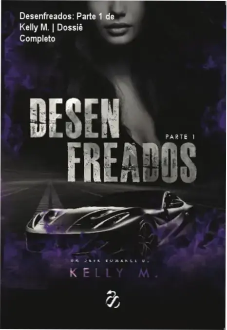 Desenfreados: Parte 1 de Kelly M. | Dossiê Completo 1 Capa do livro Desenfreados Parte 1 de Kelly M. em formato digital