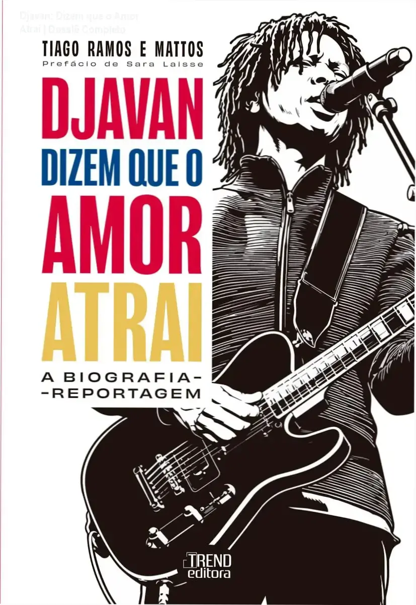 Djavan: Dizem que o Amor Atrai | Dossiê Completo 1 Capa do livro Djavan: dizem que o amor atrai, biografia reportagem de Tiago Ramos e Mattos