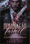 Capa do ebook Dominação Cruel de Jaque Axt, romance dark mafia