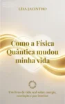 Capa do ebook Como a Física Quântica mudou minha vida sobre energia e cocriação