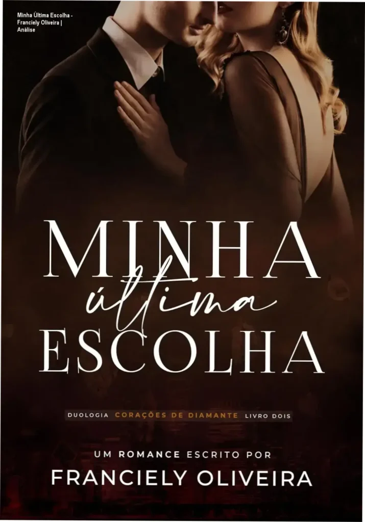 Minha Última Escolha - Franciely Oliveira | Análise 1 Capa do ebook Minha Última Escolha mostrando a tensão entre Ágatha e Oliver em um cenário de luxo