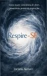 Capa do ebook Respire-SE de Luciana Alcover sobre consciência corporal e emocional