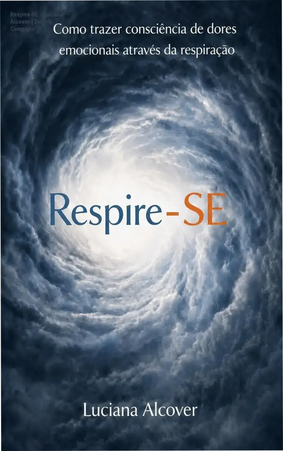 Respire-SE - Luciana Alcover | Dossiê Completo 1 Capa do ebook Respire-SE de Luciana Alcover sobre consciência corporal e emocional