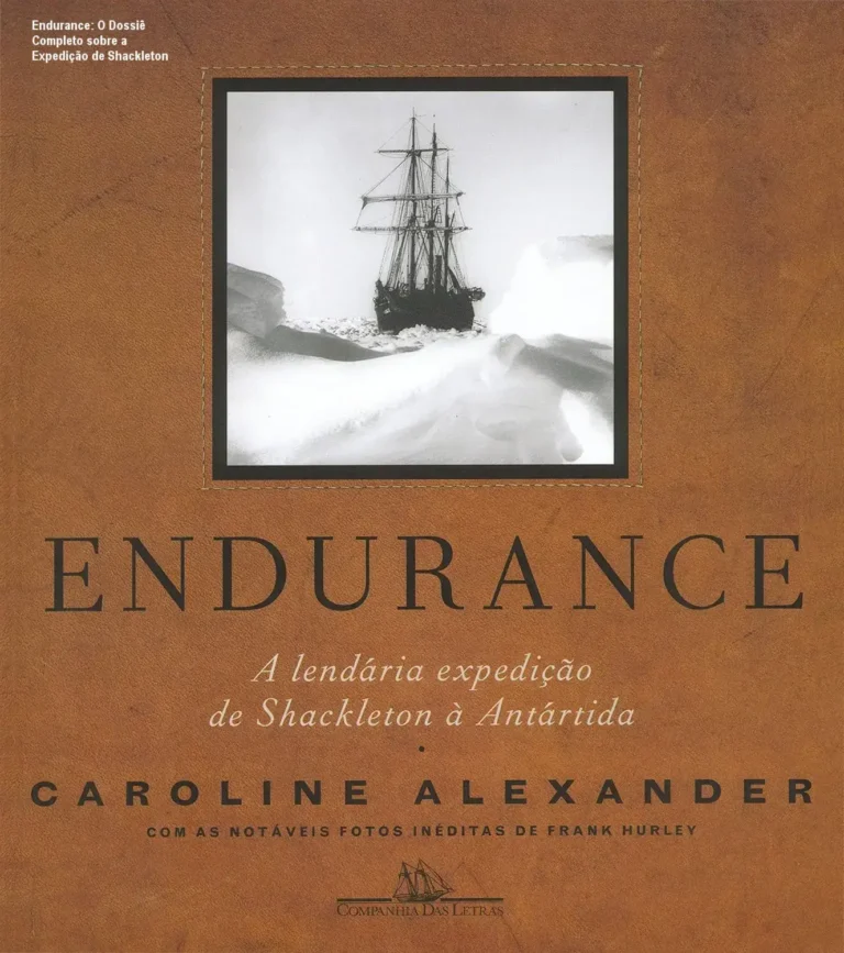 Endurance: O Dossiê Completo sobre a Expedição de Shackleton 13 Capa do livro Endurance mostrando a expedição de Shackleton e imagens históricas da Antártida